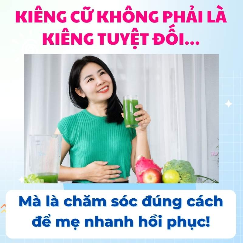 Kiêng cứ sau sinh không phải là kiêng khem quá mức, mà là ăn uống nghỉ ngơi một cách khoa học